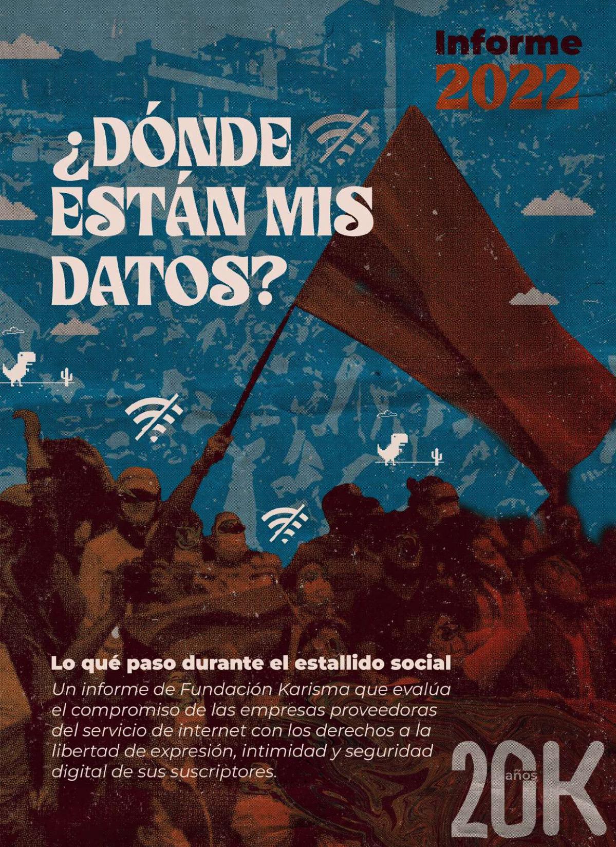 Informe ¿Dónde están mis Datos? 2022 ::  Lo qué pasó durante el estallido social.Un informe de la Fundación Karisma que evalúa el compromiso de las empresas proveedoras de servicios de internet con los derechos a la libertad de expresión, privacidad y seguridad digital de sus suscriptores