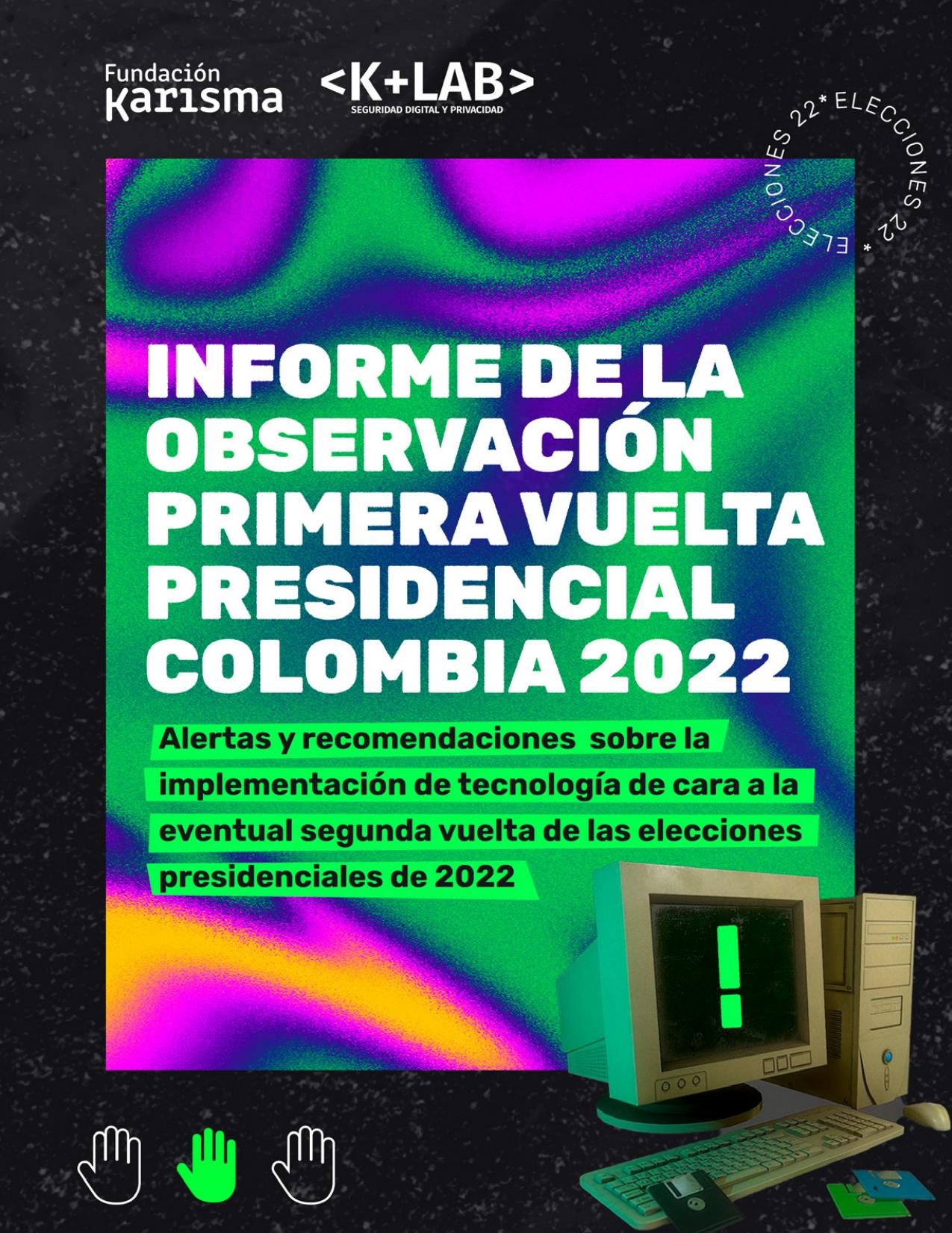 Informe de observación electoral: Primera vuelta presidencial Colombia 2022.