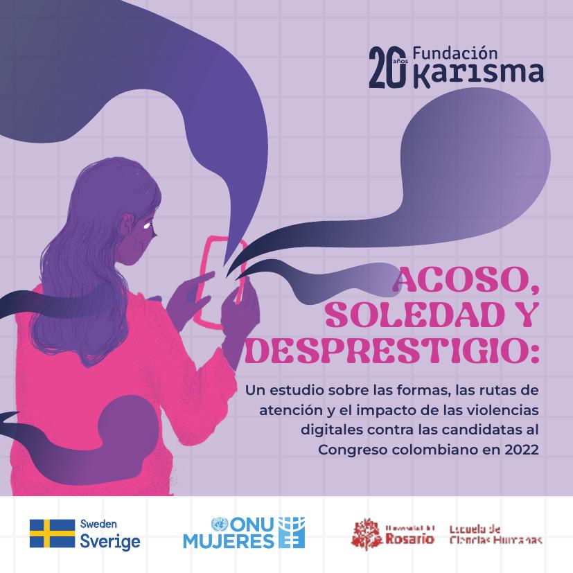 Resumen Ejecutivo Acoso, soledad y desprestigio: Un estudio sobre las formas, las rutas de atención y el impacto de las violencias digitales contra las candidatas al Congreso colombiano en 2022