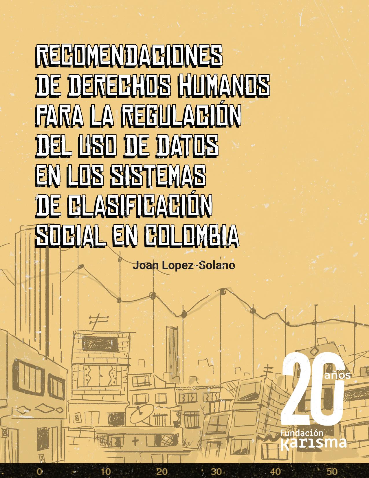 Recomendaciones de derechos humanos para la regulación del uso de datos en los sistemas de clasificación social en Colombia