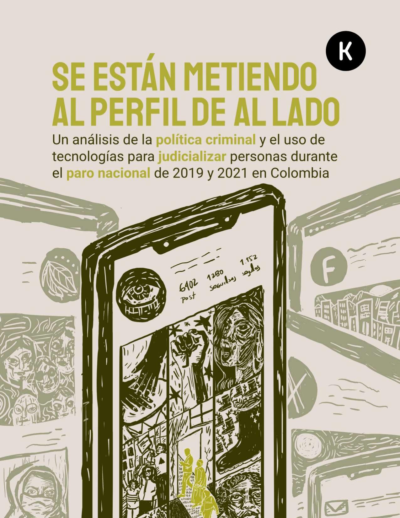 Se están metiendo al perfil de al lado ::  Análisis de la política criminal y el uso de tecnología para judicializar personas durante los paros nacionales de 2019 y 2021 en Colombia