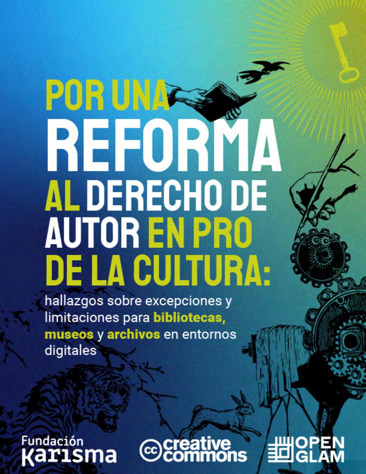 Por una reforma al derecho de autor en pro de la cultura: hallazgos sobre excepciones y limitaciones para bibliotecas, museos y archivos en entornos digitales