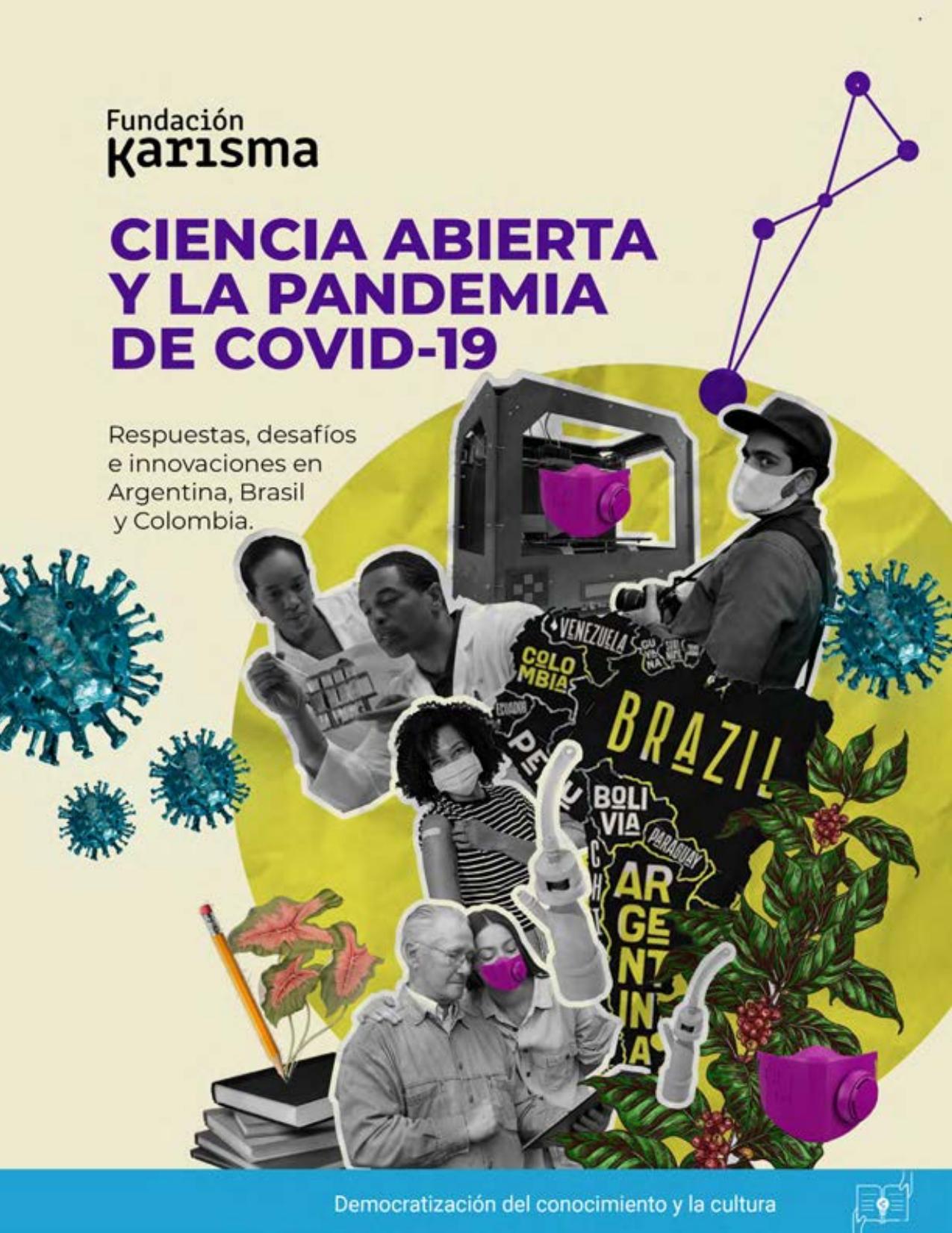 Ciencia Abierta y la pandemia de Covid 19 ::  Respuestas, desafíos e innovaciones en Argentina, Brasil y Colombia