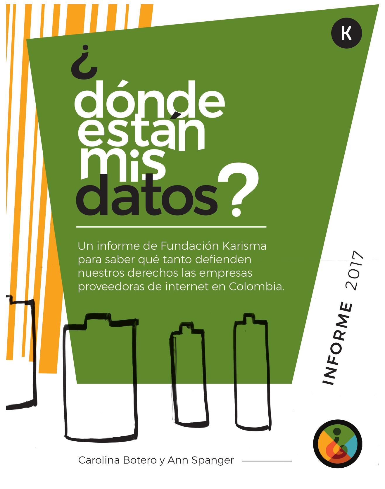 Informe ¿Dónde están mis Datos? 2017 :: Un informe de la Fundación Karisma para saber cuánto defienden nuestros derechos las empresas proveedoras de internet en Colombia
