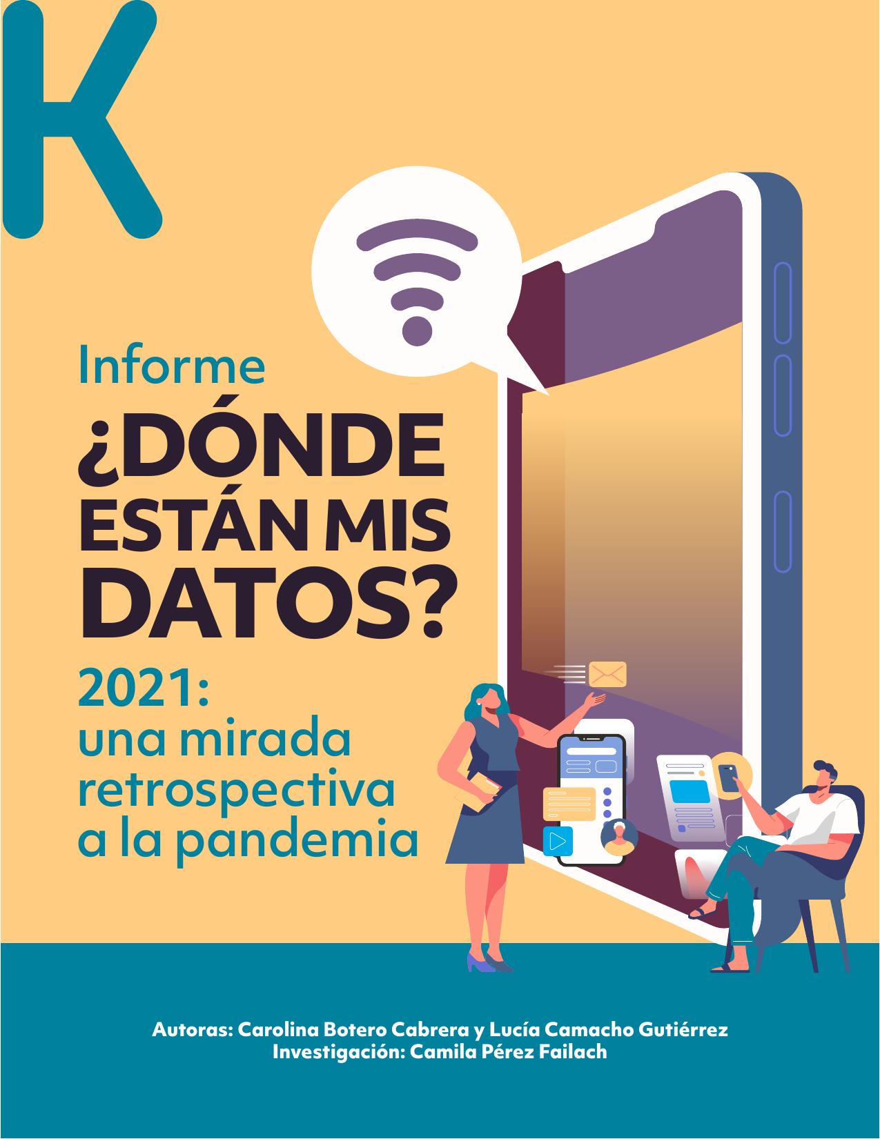 Informe ¿Dónde están mis Datos? 2021 :: Una mirada retrospectivaa la pandemia